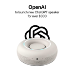 OpenAI의 첫 하드웨어: 300~400달러대 AI 스마트 스피커 출시 전망